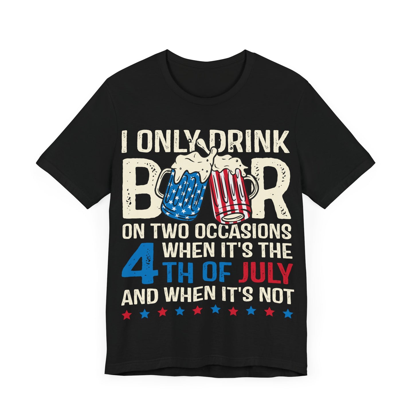 I Only Drink On Two Occasions 4th of July Unisex Tee