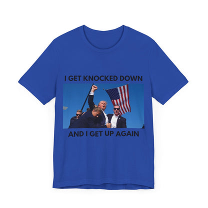 Trump Shot I Get Knocked Down Unisex Tee